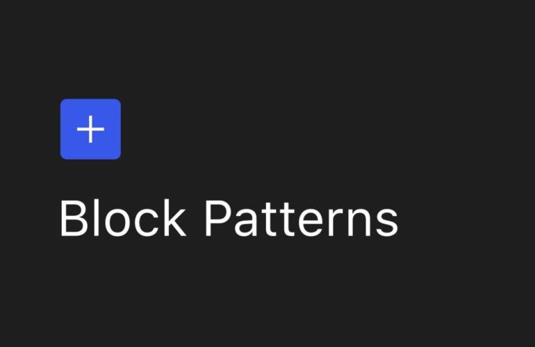 Block-Patterns-770x500 So you want to make block patterns? WPDev News