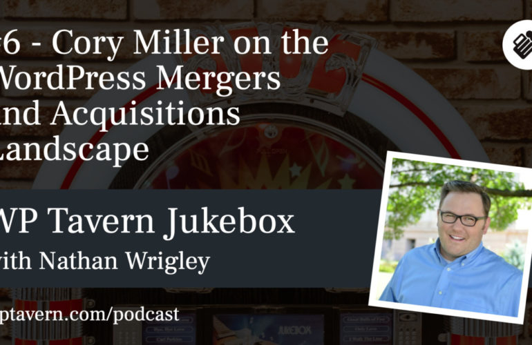 WP-Tavern-Jukebox-6-Featured-image-770x500 #6 – Cory Miller on the WordPress Mergers and Acquisitions Landscape design tips