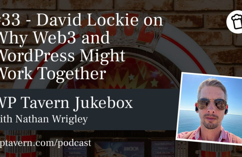 Featured-Image-770x500 #33 – David Lockie on Why Web3 and WordPress Might Work Together design tips 