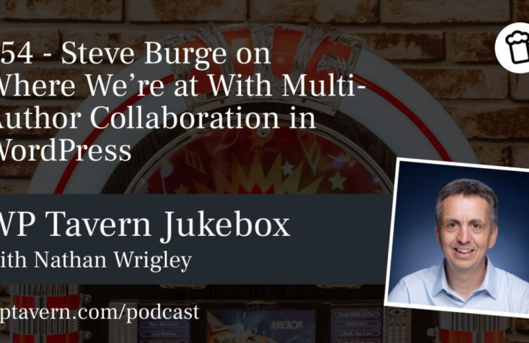 54-Steve-Burge-on-Where-Were-at-With-Multi-Author-Collaboration-in-WordPress-770x500 #54 – Steve Burge on Where We’re at With Multi-Author Collaboration in WordPress design tips 