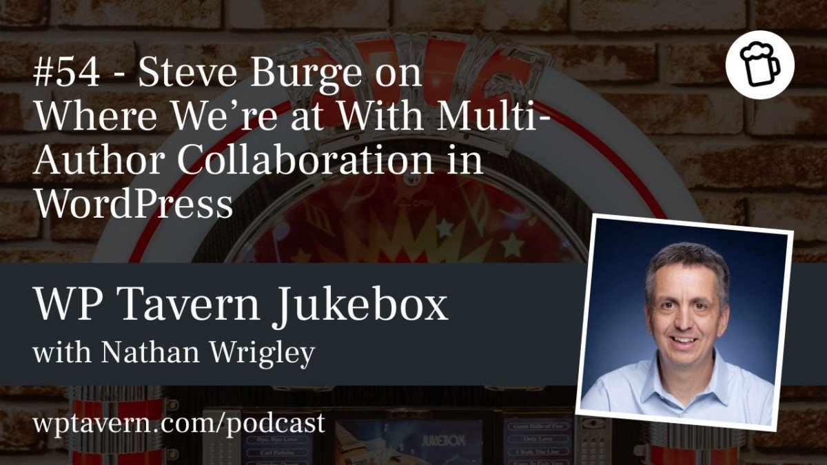 54-Steve-Burge-on-Where-Were-at-With-Multi-Author-Collaboration-in-WordPress #54 – Steve Burge on Where We’re at With Multi-Author Collaboration in WordPress design tips 