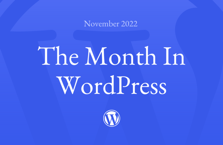 Month-In-WordPress-November-2022-asset-770x500 The Month in WordPress – November 2022 WPDev News 