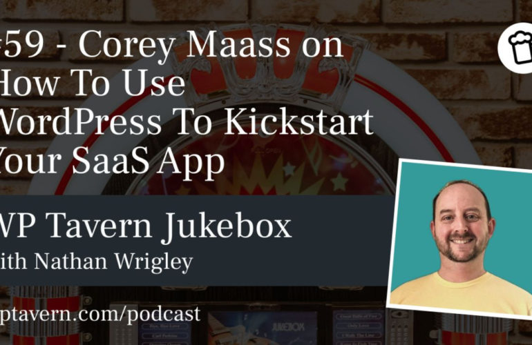 59-Corey-Maass-on-How-To-Use-WordPress-To-Kickstart-Your-SaaS-App-770x500 #59 – Corey Maass on How To Use WordPress To Kickstart Your SaaS App design tips 
