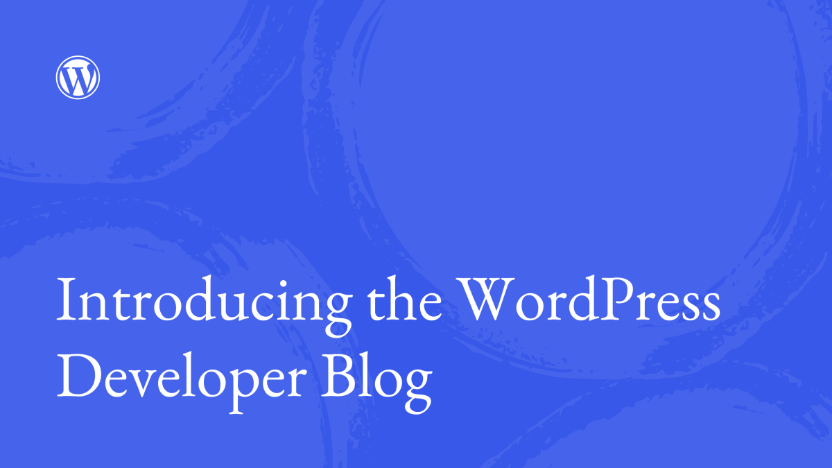 WPDeveloperBlog_Featured_Image Introducing the WordPress Developer Blog WPDev News 