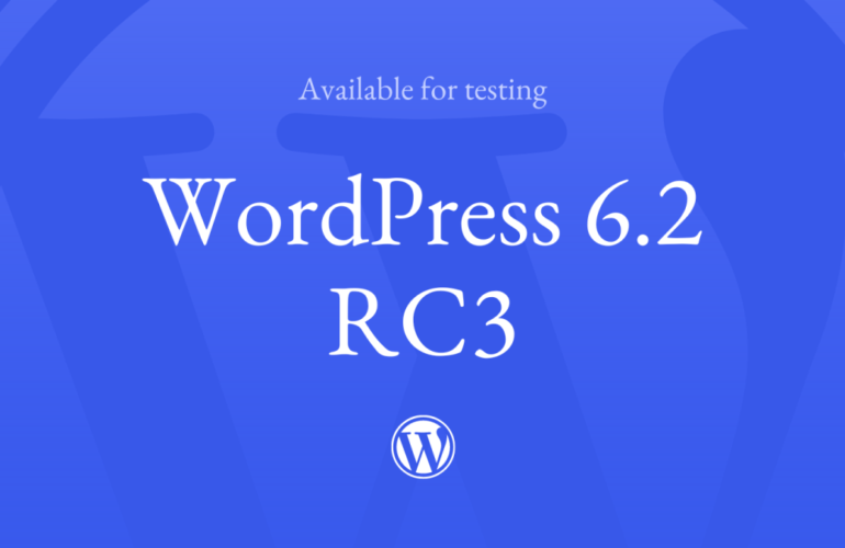 WordPress-6.2-RC3-770x500 WordPress 6.2 Release Candidate 3 WPDev News 