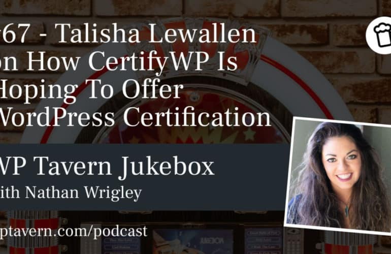67-Talisha-Lewallen-on-How-CertifyWP-Is-Hoping-To-Offer-WordPress-Certification-770x500 #67 – Talisha Lewallen on How CertifyWP Is Hoping To Offer WordPress Certification design tips 