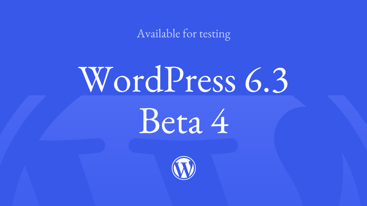 Beta-4 WordPress 6.3 Beta 4 WPDev News 