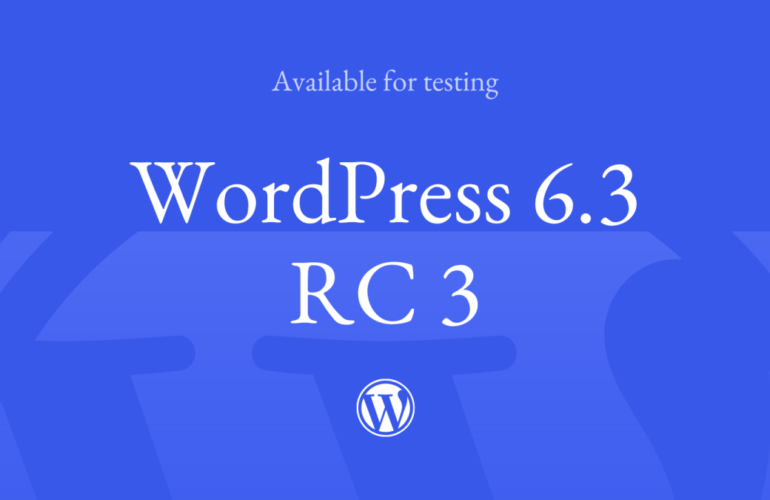 3-770x500 WordPress 6.3 RC3 WPDev News 