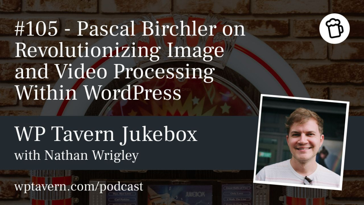105-Pascal-Birchler-on-Revolutionizing-Image-and-Video-Processing-Within-WordPress #105 – Pascal Birchler on Revolutionizing Image and Video Processing Within WordPress design tips 