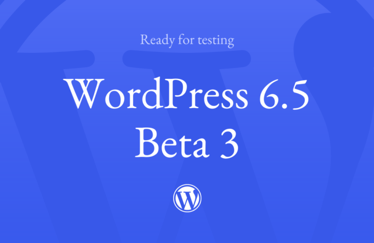 6.5-Beta-3-770x500 WordPress 6.5 Beta 3 WPDev News 