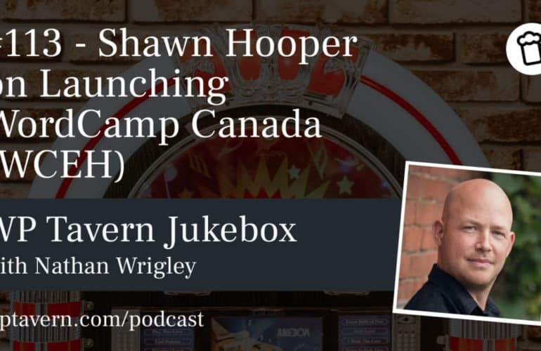 Shawn-Hooper-770x500 #113 – Shawn Hooper on Launching WordCamp Canada (WCEH) design tips 
