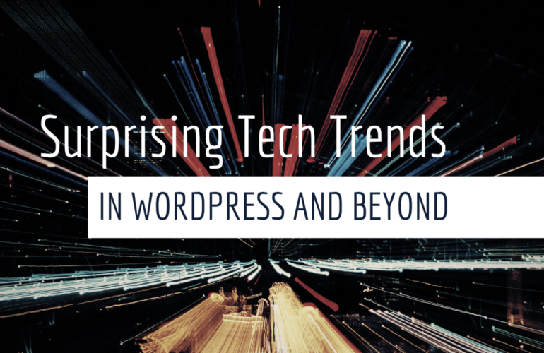 IRC WEB Services Surprising-Tech-Trends-in-WordPress-and-Beyond-770x500 Surprising Tech Trends in WordPress and Beyond Surprising-Tech-Trends-in-WordPress-and-Beyond-770x500 Surprising Tech Trends in WordPress and Beyond design tips