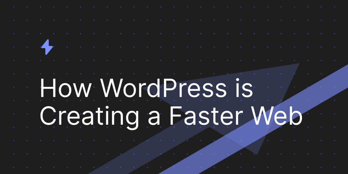 how-wordpress-is-creating-a-faster-web How WordPress Is Creating a Faster Web WPDev News 