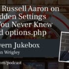204-Russell-Aaron-on-the-Hidden-Settings-Page-You-Never-Knew-Existed-options-php-140x140 #204 – Russell Aaron on the Hidden Settings Page You Never Knew Existed options.php design tips 