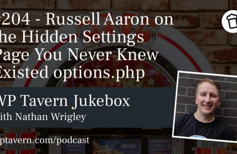 204-Russell-Aaron-on-the-Hidden-Settings-Page-You-Never-Knew-Existed-options-php-770x500 #204 – Russell Aaron on the Hidden Settings Page You Never Knew Existed options.php design tips 