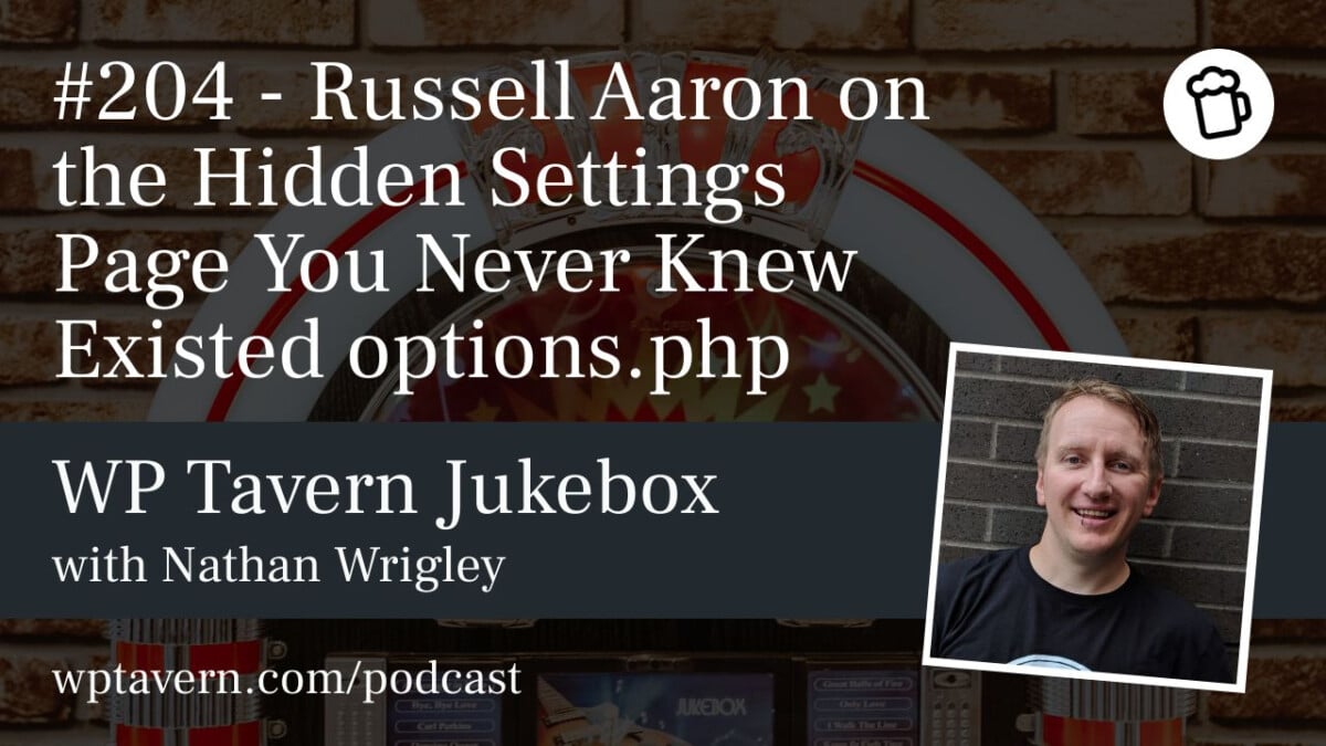 204-Russell-Aaron-on-the-Hidden-Settings-Page-You-Never-Knew-Existed-options-php #204 – Russell Aaron on the Hidden Settings Page You Never Knew Existed options.php design tips 