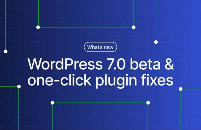 wordpress-com-changelog-7-0-beta-one-click-plugin-fixes-770x500 WordPress.com Changelog: Try the WordPress 7.0 Beta and a One-Click Solution for Plugin Errors WordPress 