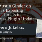 219-Austin-Ginder-on-How-AI-Is-Exposing-Hidden-Threats-in-WordPress-Plugin-Updates-140x140 #219 – Austin Ginder on How AI Is Exposing Hidden Threats in WordPress Plugin Updates design tips 
