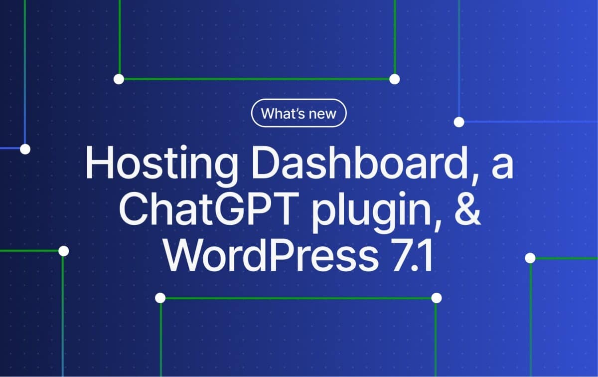 changelog-hosting-dashboard-chatgpt Changelog: Hosting Dashboard, ChatGPT Plugin, & WordPress 7.1 WordPress 